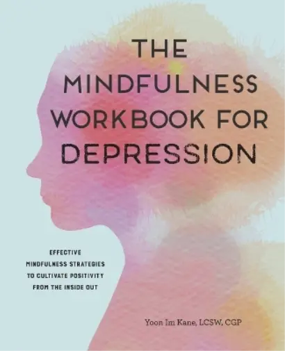 Yoon Im Kane The Mindfulness Workbook for Depression (Poche)