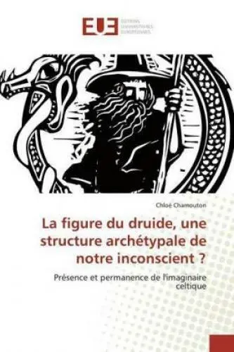 La figure du druide, une structure archétypale de notre inconscient ? Prése 5770