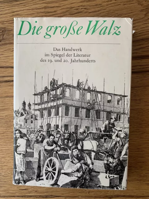 Die große Walz. Das Handwerk im Spiegel der Literatur des 19. und 20. Jahrundert