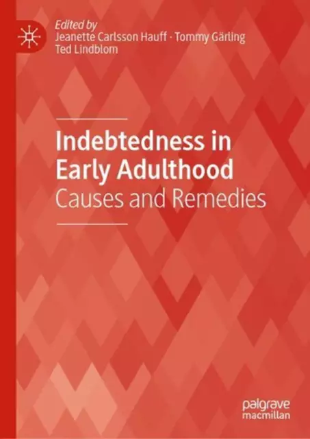 Indebtedness in Early Adulthood: Causes and Remedies by Jeanette Carlsson Hauff