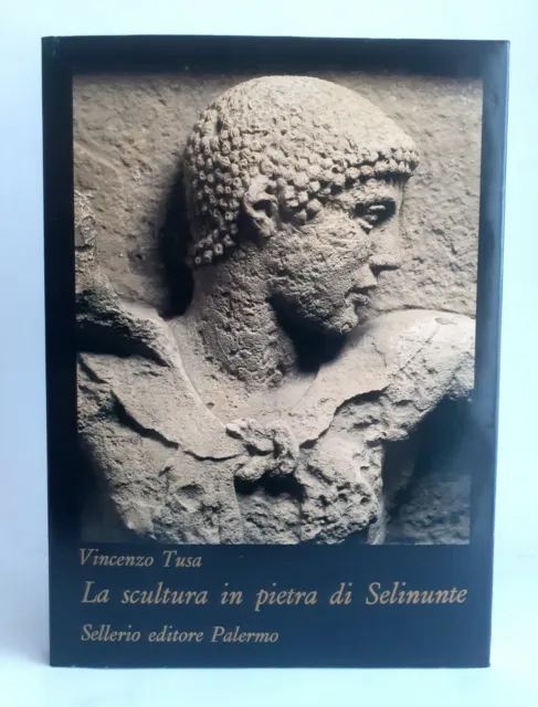 La scultura in pietra di Selinunte - Vincenzo Tusa