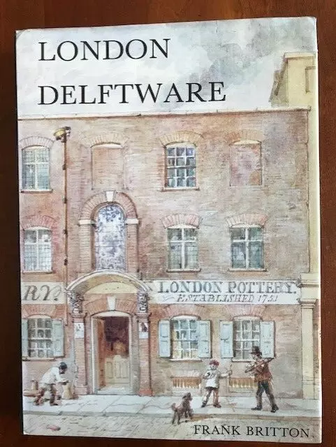 SIGNED London Delftware by Frank Britton, HCDJ, 1987, First Edition