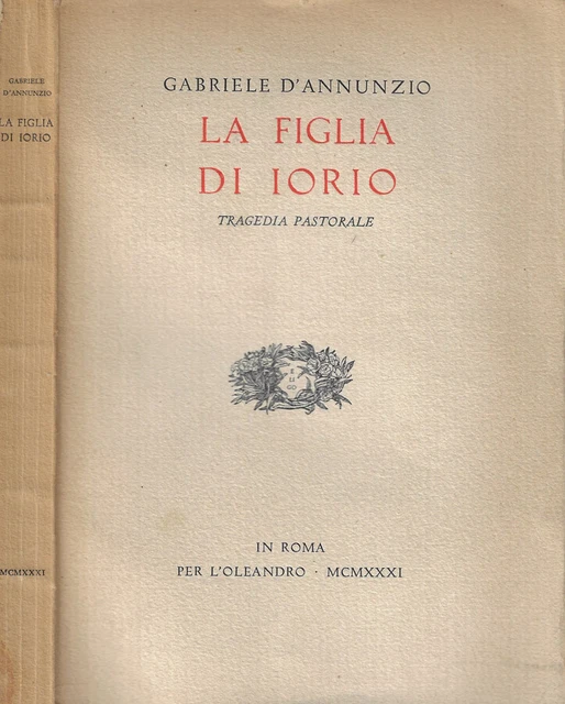 LA FIGLIA DI Iorio. Tragedia pastorale. Gabriele D'Annunzio. 1931