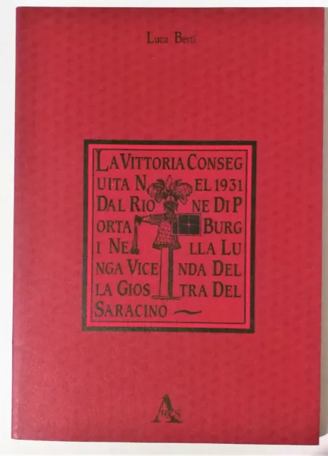 GIOSTRA SARACINO AREZZO Luca Berti "La vittoria conseguita nel 1931 ....."  RARO