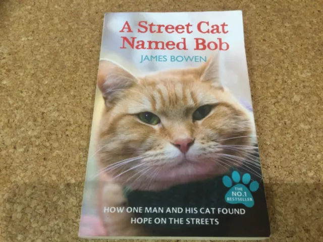 A Street Cat Named Bob: How one man and his cat found hope on the streets by...