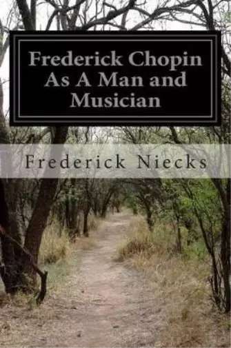 Frederick Niecks Frederick Chopin As A Man and Musician (Paperback) (US IMPORT)