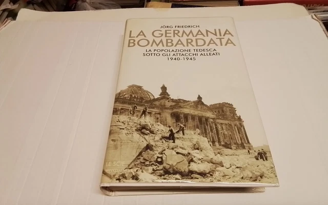 LA GERMANIA BOMBARDATA, J. FRIEDRICH, MONDADORI, 2004, 22mr26 LA GERMANIA BOMBARDATA, J. FRIEDRICH, MONDADORI, 2004, 22mr26