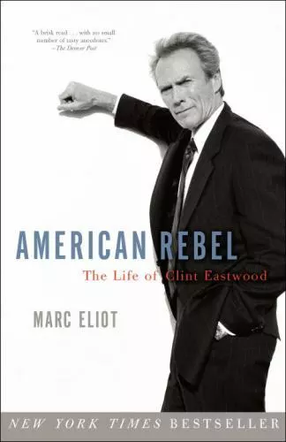 AMERICAN REBEL: THE Life of Clint Eastwood, Eliot, Marc, 9780307336897 ...