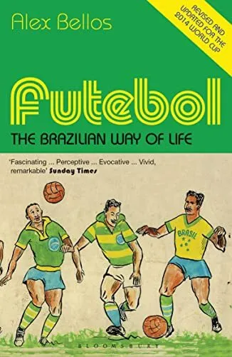 Futebol: The Brazilian Way of Life - U..., Bellos, Alex
