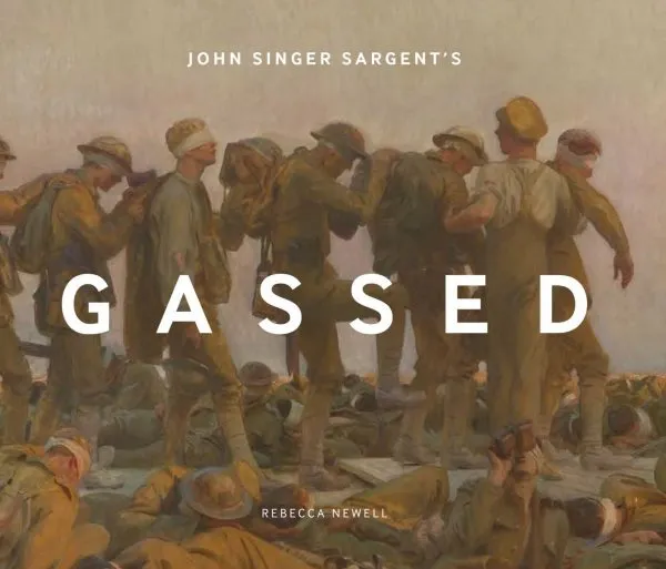 John Singer Sargent’s Gassed, Hardcover by Newell, Rebecca, Brand New, Free s...