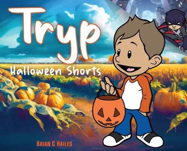 Tryp - Halloween Shorts by Brian C. Hailes Hardcover Book