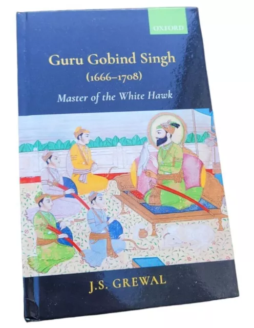 Guru Gobind Singh Master of the White Hawk J S Grewal English Sikh History Book