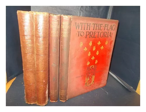 WILSON, HERBERT WRIGLEY With the flag to Pretoria : a history of the Boer War of