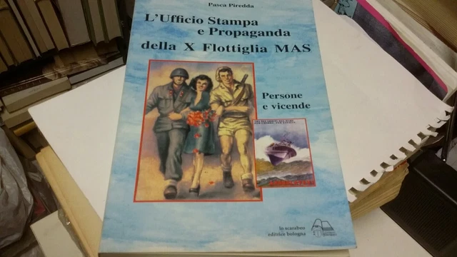 L'ufficio stampa e propaganda della X flottiglia Mas... - P. Piredda - 6g21 L'ufficio stampa e propaganda della X flottiglia Mas... - P. Piredda - 6g21