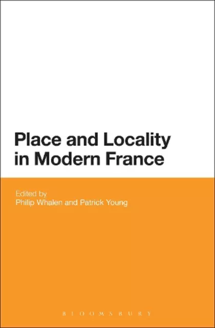 Place and Locality in Modern France by Professor Philip Whalen (English) Hardcov