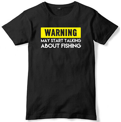 Warning May Start Talking About Fishing Mens Funny Slogan Unisex T-Shirt