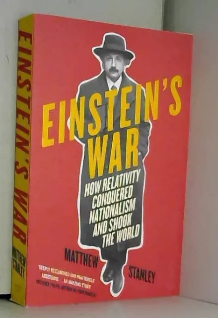Einstein's War: How Relativity Conquered Nationalism and Shook the World
