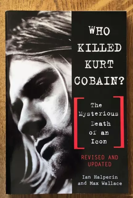 WHO KILLED KURT Cobain? The Mysterious Death Of An Icon Book By Ian ...