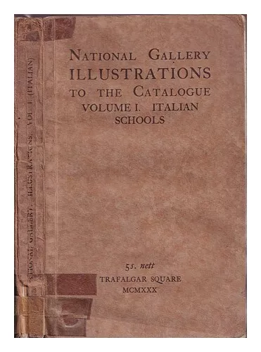 NATIONAL GALLERY, TRAFALGAR SQUARE, LONDON Illustrations to the Catalogue of the