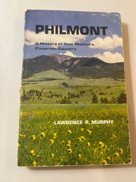 Philmont: A History of New Mexico's Cimarron Country by Lawrence R. Murphy 1972