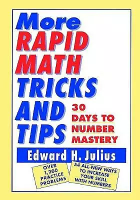 More Rapid Math Tricks and Tips - 30 Days To Number Mastery by EH Julius 9780471