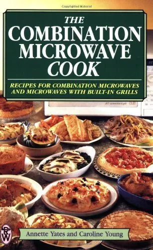 The Combination Microwave Cook: Recipes for Combination Microwaves and Microwa,