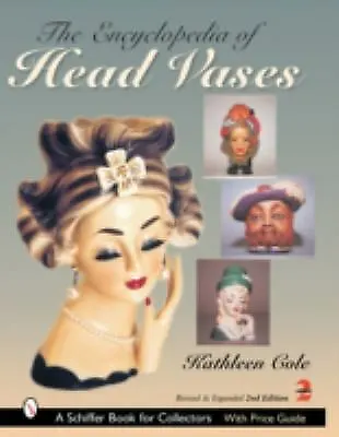 The Encyclopedia of Head Vases by Kathleen Cole