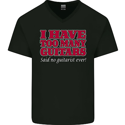 I Have Too Many Guitars Said No Guitarist Ever Mens V-Neck Cotton T-Shirt