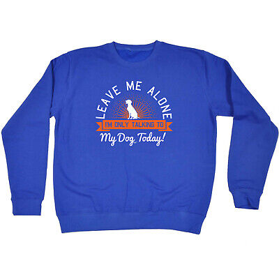 Only Talking To My Dog Today - Mens Novelty Funny Sweatshirts Jumper Sweatshirt