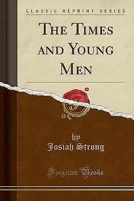 The Times and Young Men Classic Reprint, Josiah St