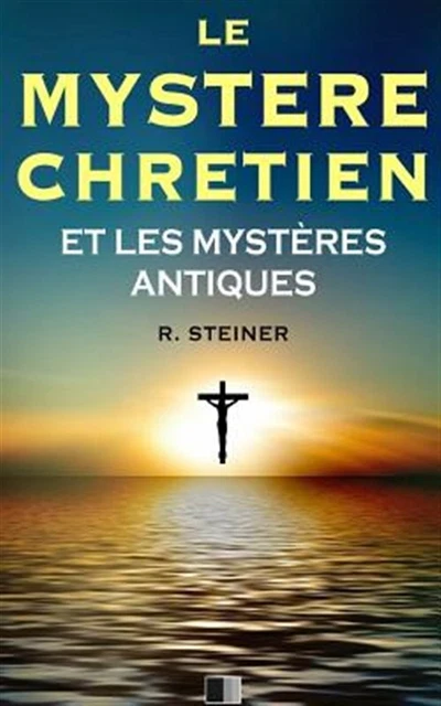 Le Mystère Chrétien Et Les Mystères Antiques, Paperback by Steiner, Rudolf; S...