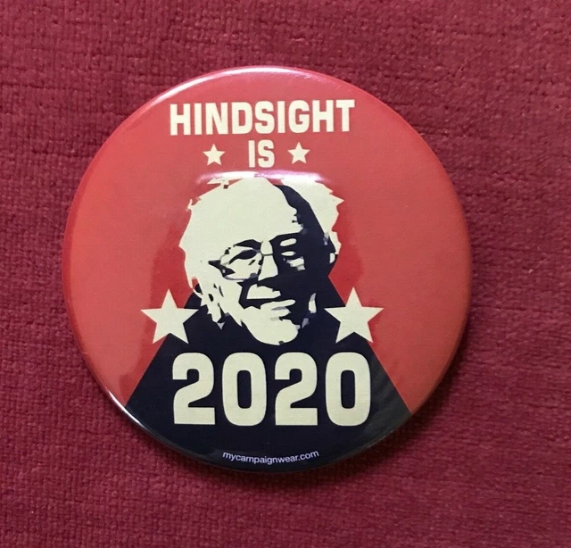 Oversized Bernie Sanders Pin Back Button Hindsight is 2020   3" diameter