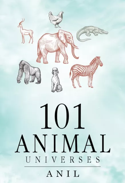 101 Animal Universes Par Anil , Neuf Livre ,Gratuit & , (Livre de Poche)