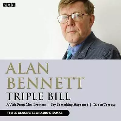 Alan Bennett: Triple Bill by Alan Bennett (Audio CD, 2007)