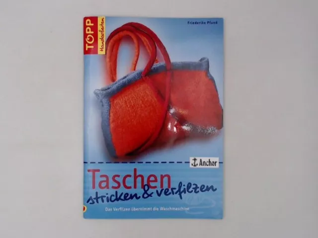 Taschen stricken und verfilzen (TOPP Handarbeiten) Friederike, Pfund: