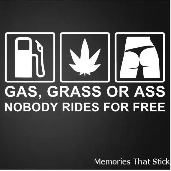 Gas or Ass Stickers for Cars - Grass Wall Decal Nobody Rides for Free Car  Decal Funny Bumper Sticker Wall Sticker Vinyl Decal Gas or Asss Sticker 