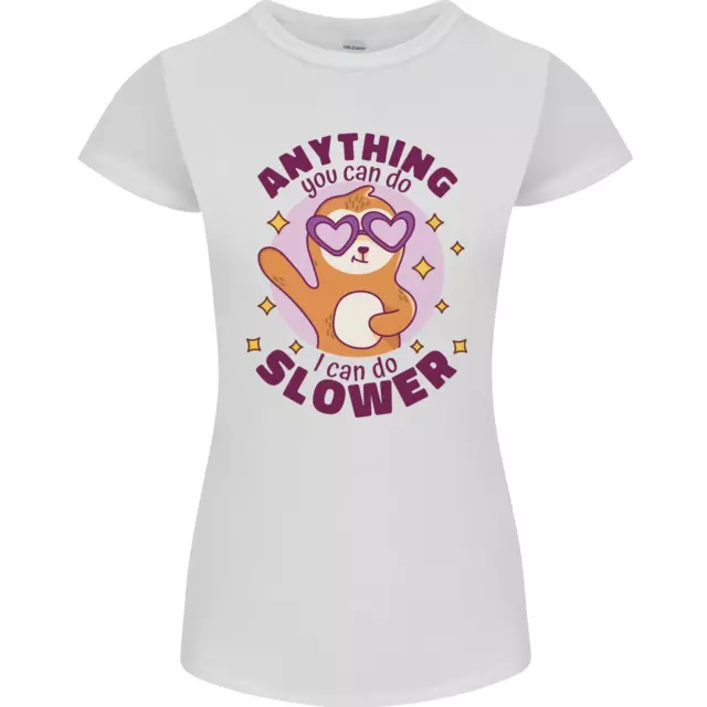 Sloth Anything I Can Do Slower Funny Womens Petite Cut T-Shirt