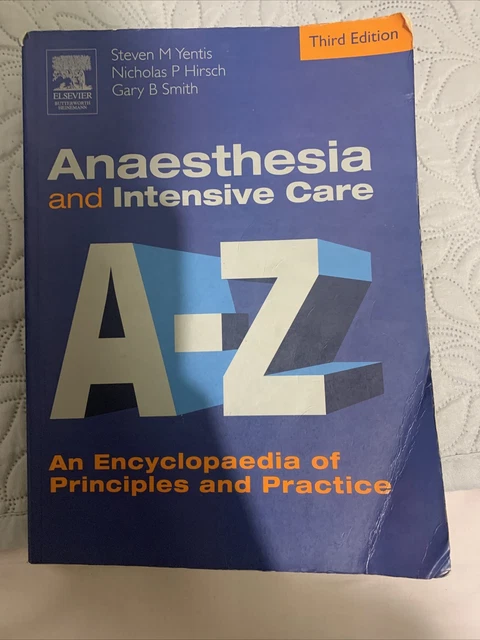 ANAESTHESIA AND INTENSIVE Care A to Z: An Encyclopaedia of Principles ...