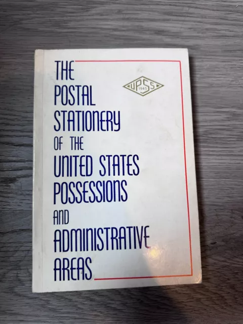 The Postal Stationery of the United States Possessions and Administrative Areas