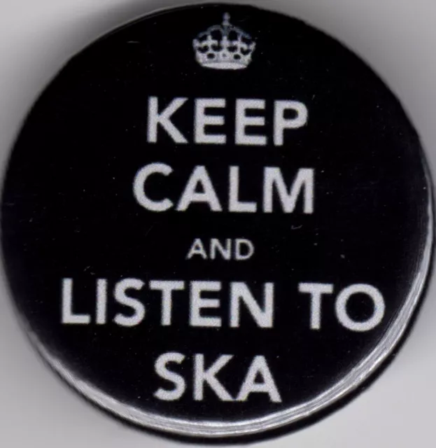 KEEP CALM & LISTEN TO SKA Pin Button Badge 25mm - WALT JABSCO - MADNESS SPECIALS