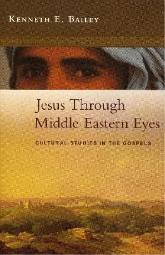 Kenneth Bailey Jesus Through Middle Eastern Eyes (Poche)