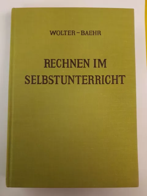 Rechnen im Selbstunterricht Wolter, Baehr: Vollständiger Lehrgang mit Lösungen