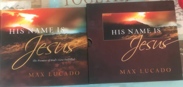 His Name Is Jesus: The Promise of God's Love Fulfilled by Max Lucado Hardback