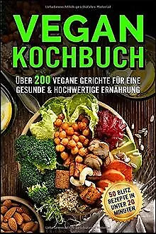 Vegan Kochbuch: Das große Rezeptbuch mit über 200 veganen ... | Livre | état bon