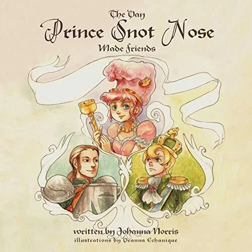 The Day Prince Snot Nose Made Friends by Johanna Norris - Paperback NEW Johanna