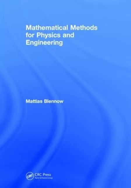 Mathematical Methods for Physics and Engineering by Mattias Blennow (English) Ha
