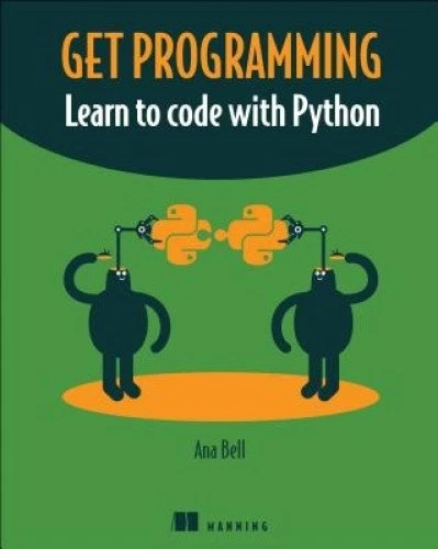 GET PROGRAMMING: LEARN to Code with Python by Bell, Ana £28.26 ...
