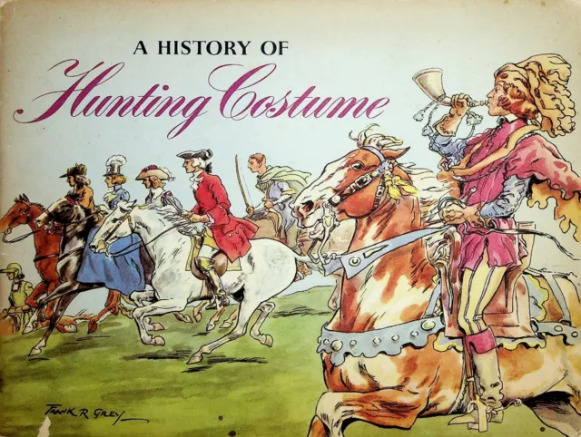 A History of Hunting Costume Frank Grey book vintage Riding