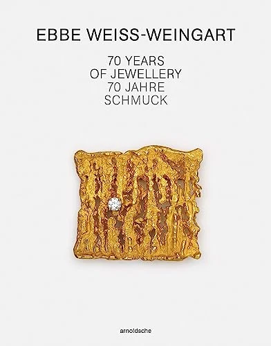 EBBE WEISS-WEINGART: 70 Jahre Schmuck / 70 Years of | Buch