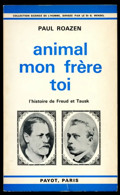 Paul Roazen: Animal Mon Frere Toi (Freud Et Tausk). Payot. 1971.